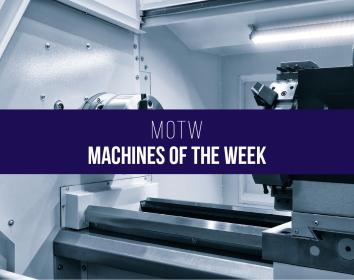 MOTW: Turning & Milling, Cladding and Furnace